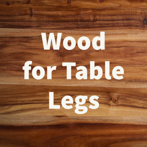 A Comprehensive Guide to Wood for Table Legs: Parawood, Pine, and Acacia Wood