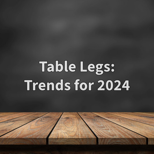 Table Leg Trends for 2024