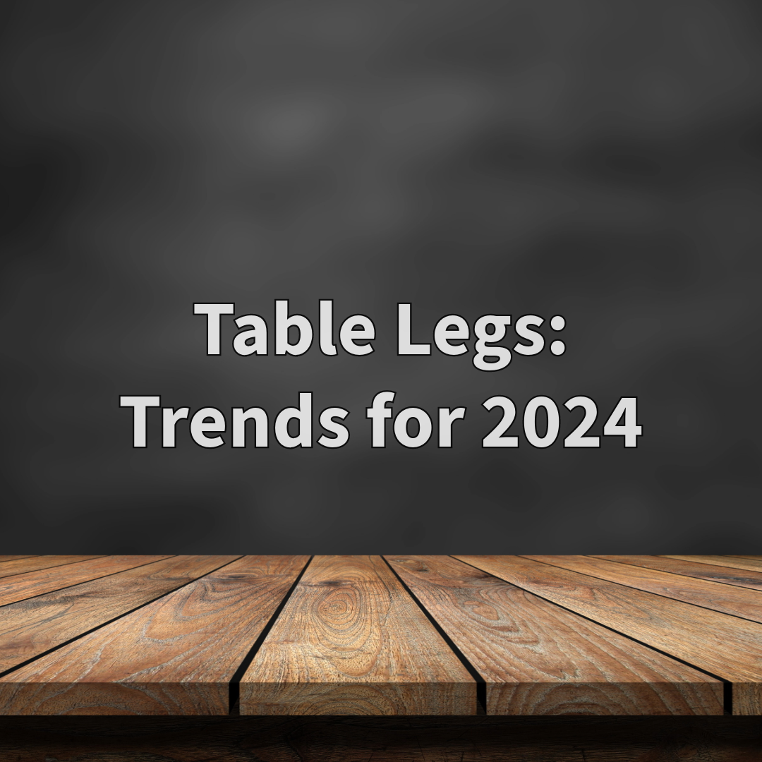 Table leg trends for 2024 guide showing modern dining table leg styles and furniture design ideas